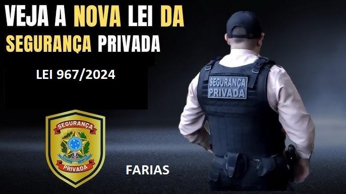 A nova Lei de Segurança Privada, nº 967/2024